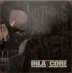 Inlay Core : Nothing Shall Be Saved